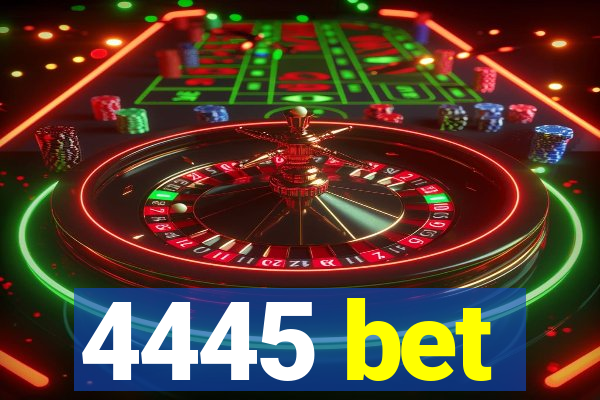 4445 bet